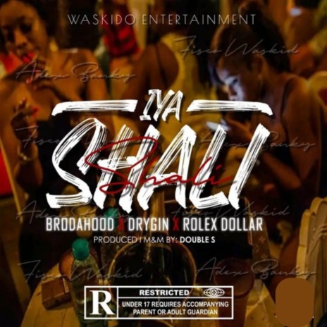 Iya Shali ft. Arole, Brodahood, Rolex dollar & Drygin | Boomplay Music