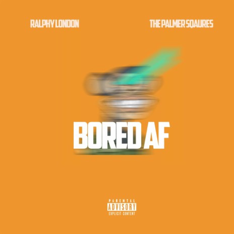 Bored AF ft. The Palmer Squares | Boomplay Music
