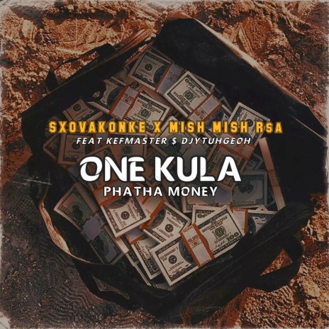 One Kula Phatha Money ft. MISH MISH RSA, KEFMASTER & DJYTUHGEOH | Boomplay Music
