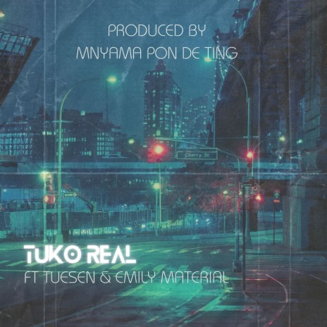 Tuko Real ft. Tuesen & Emily material | Boomplay Music