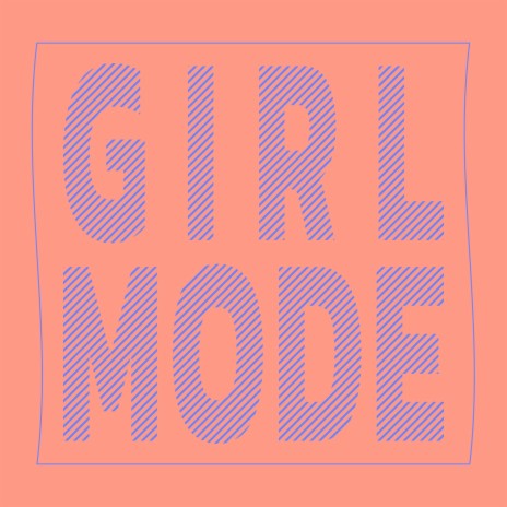 GIRL MODE | Boomplay Music