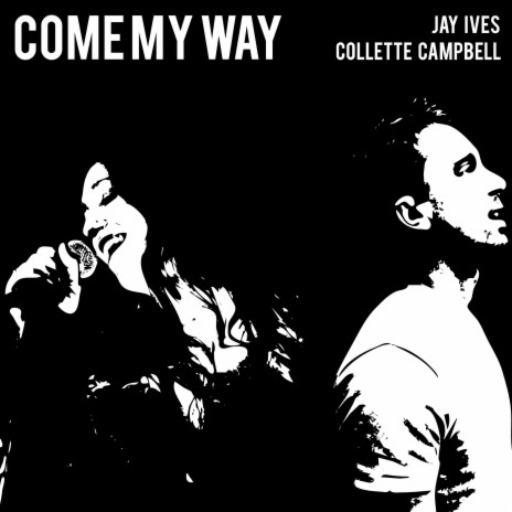 Come My Way ft. Collette Campbell | Boomplay Music