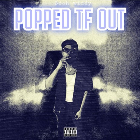 Popped Tf Out | Boomplay Music