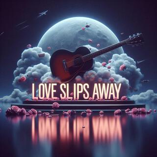 Love Slips Away