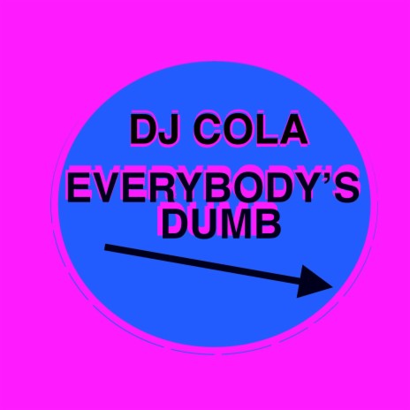 Everybody's Dumb | Boomplay Music