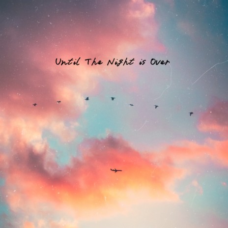 Until the Night Is Over ft. J.O & Sam Lyon | Boomplay Music