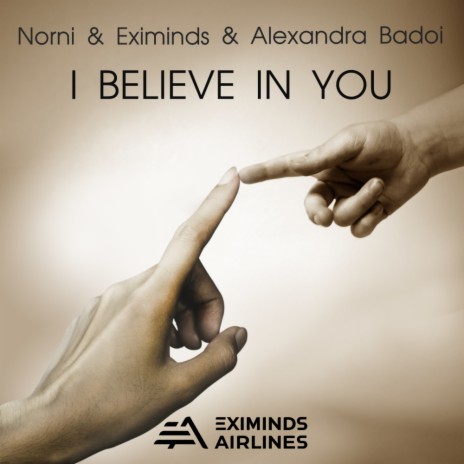I Believe In You (Extended Mix) ft. Eximinds & Alexandra Badoi
