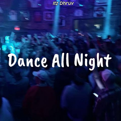 Dance All Night | Boomplay Music