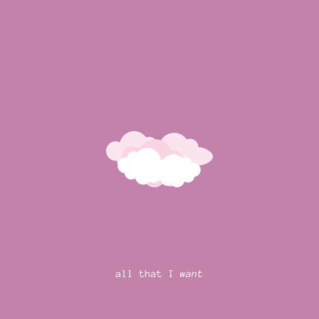 all that i want | Boomplay Music