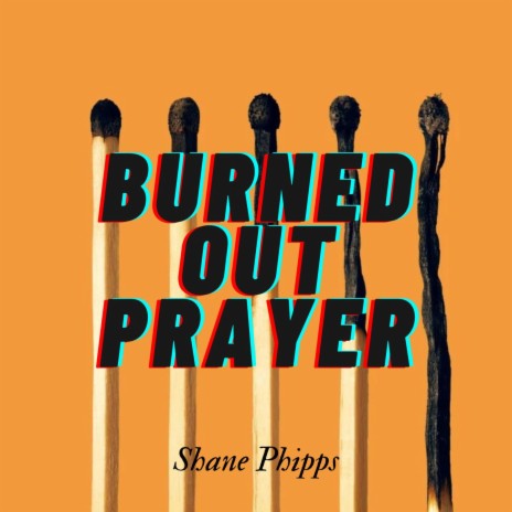 Burned Out Prayer