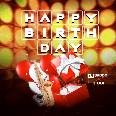 Happy Birthday ft. T Sax | Boomplay Music