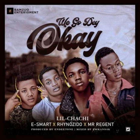 We Go Dey Okay ft. Mr Regent, E-Smart & Rhynozido | Boomplay Music