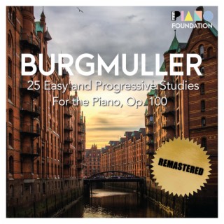 Friedrich Burgmüller: 25 Easy and Progressive Studies, Op. 100 (Remastered)