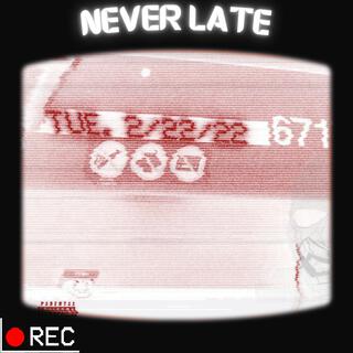 Never Late