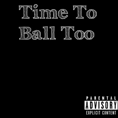 Time To Ball Too ft. Wavy Guuwop
