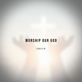 Worship Our God