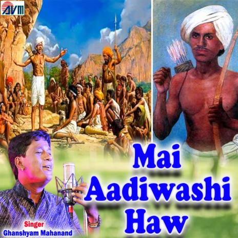 Mai Aadiwashi Haw | Boomplay Music