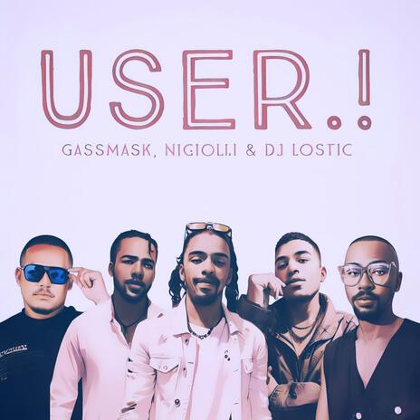 User! ft. Nigioli & DJ Lostic | Boomplay Music