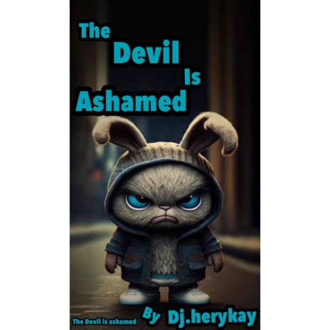 DEVIL IS ASHAMED | Boomplay Music