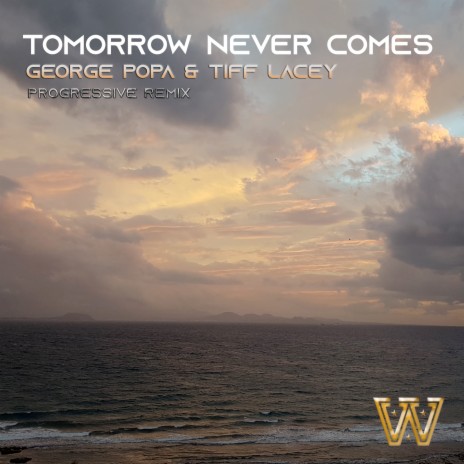 Tomorrow Never Comes (Progressive Remix) ft. George Popa | Boomplay Music