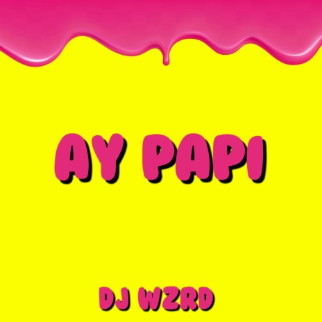 Ay Papi | Boomplay Music