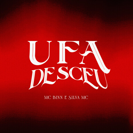 Ufa Desceu ft. MC Binn & Silva MC | Boomplay Music