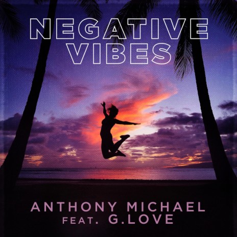 Negative Vibes ft. G. Love | Boomplay Music