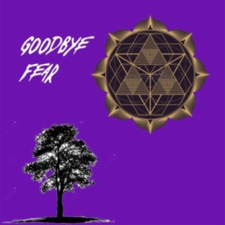 Goodbye Fear