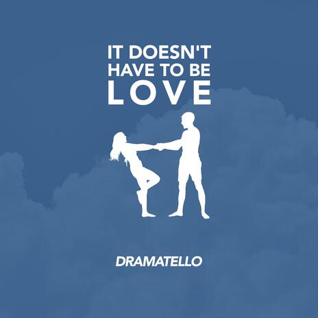 It Doesn’t Have to Be Love (Extended Version) | Boomplay Music