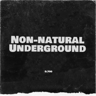 Non-natural Underground