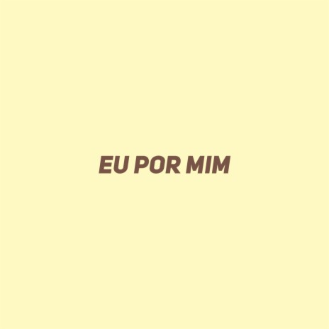 Eu Por Mim | Boomplay Music