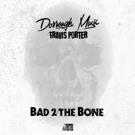 Bad 2 The Bone ft. Travis Porter | Boomplay Music