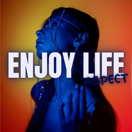 Enjoy Life | Boomplay Music