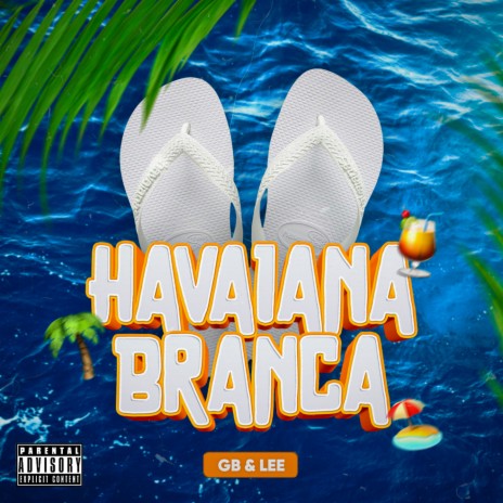 Havaiana Branca ft. MadeInCasa & Lee | Boomplay Music