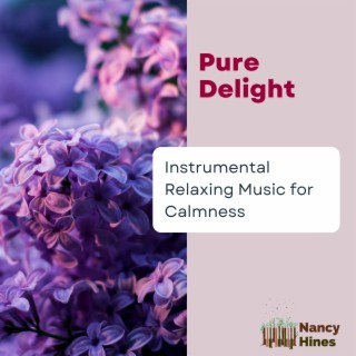 Pure Delight: Instrumental Relaxing Music for Calmness