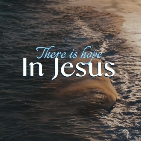 There is hope in Jesus | Boomplay Music