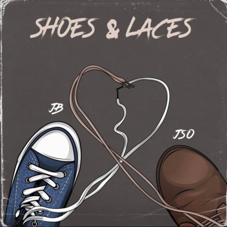 Shoes & Laces ft. JSO | Boomplay Music