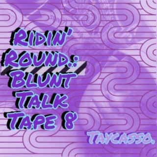ridin' round.: blunt talk tape 8 (Slowed)
