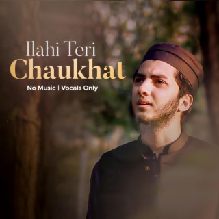 Ilahi Teri Chaukhat Vocals Only lyrics | Boomplay Music