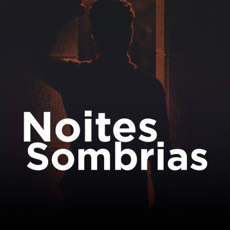 Noites Sombrias | Boomplay Music