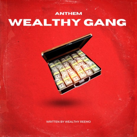 WEALTHY GANG ANTHEM | Boomplay Music