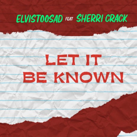 Let It Be Known ft. Sherri Crack | Boomplay Music