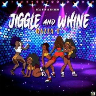 Jiggle and Whine