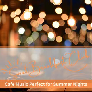 Cafe Music Perfect for Summer Nights