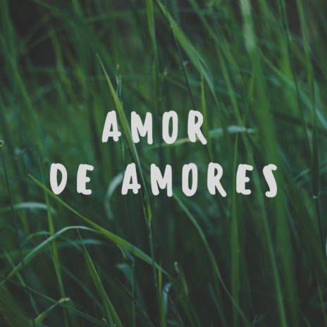 Amor de amores | Boomplay Music