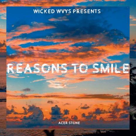 Reasons to Smile | Boomplay Music