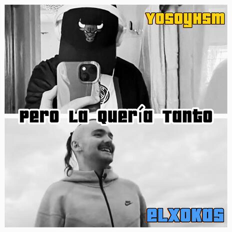 Pero La Quería Tanto ft. elxokas