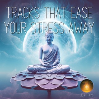 Tracks That Ease Your Stress Away