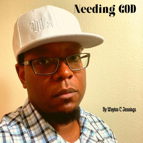 Needing GOD | Boomplay Music