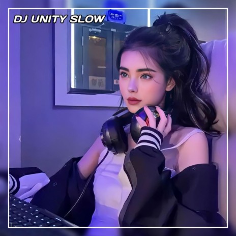 DJ Unity Slow | Boomplay Music